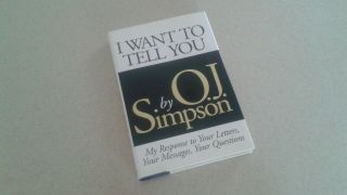 1995 I Want To Tell You Autographed First Edition/printing Book By O.  J.  Simpson