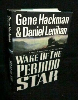 Gene Hackman Signed Book " Wake Of The Perdido Star " 1st Ed 1st Prt Hc/dj