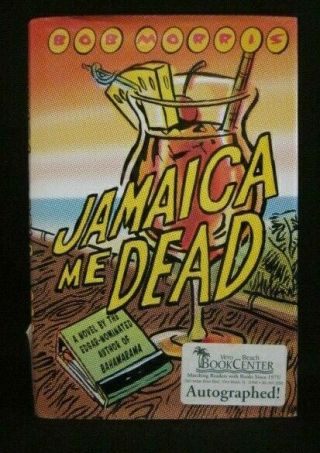 Bob Morris Signed Book " Jamaica Me Dead " 1st Ed 1st Prt Hc/dj