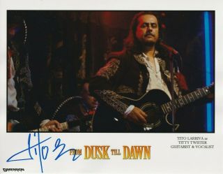 Tito - Lead Singer Chicano Rock Band " Tarantula " Signed From Dusk To Dawn 8x10