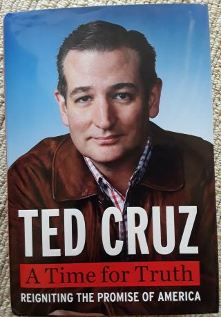 Signed Autopen Texas Gop Sen Ted Cruz - A Time For Truth - 2015 Hc Std 1st Edition