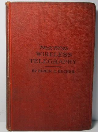 Practical Wireless Telegraphy By Elmer E.  Bucher 1920 Hardcover Marconi Tuner