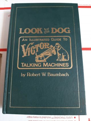 Look For The Dog Illustrated Guide To Victor Talking Machines Book 1st Edition