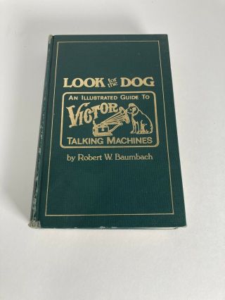 Look For The Dog Illustrated Guide To Victor Talking Machines Book 1st Edition
