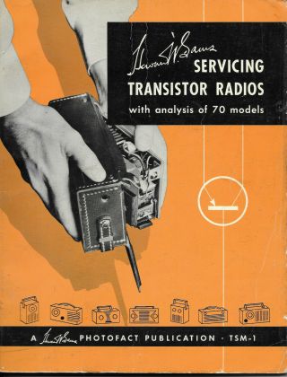 Howard W.  Sams - Servicing Transistor Radios Tsm - 1 First Edition/printing 1958