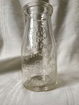 Vintage Half Pint Milk Bottle R.  W.  Shaw Dairy Canton Massachusetts 1934