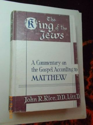 The King Of The Jews,  Commentary On Matthew Gospel Matthew,  1955 By John R.  Rice
