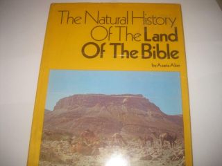 The Natural History Of The Land Of The Bible By Azaria Alon Illustrated