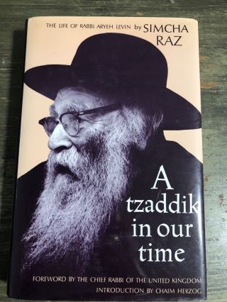Life Of Rabbi Aryeh Levin Book A Tzaddik In Our Time By Simcha Raz