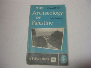 The Archaeology Of Palestine A Survey By By William Foxwell Albright