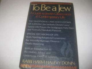 To Be A Jew: A Guide To Jewish Observance In Contemporary Life By Donin