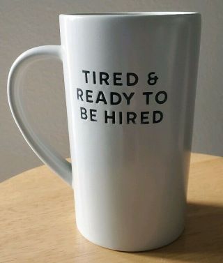 Tired And Ready To Be Hired Quote Large Coffee Tea Mug 2