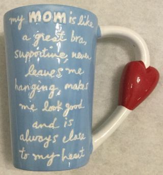 Sandra Magsamen " My Mom Is Like A Great Bra " Coffee Mug Heart Handle 5.  5” Tall