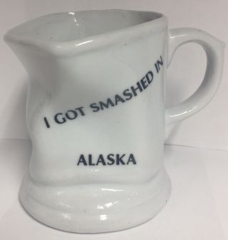 Vintage: I Got Smashed In Alaska Mug: Souvenir: