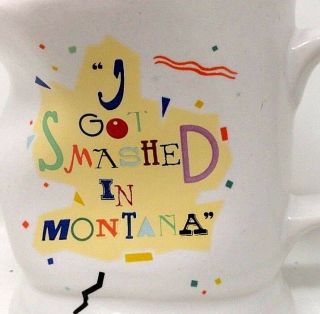 Coffee Mug - I Got Smashed In Montana - Unique - Vintage Montana