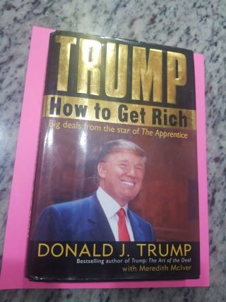 Trump: How To Get Rich (2004) Donald J.  Trump Signed Rare Autographed