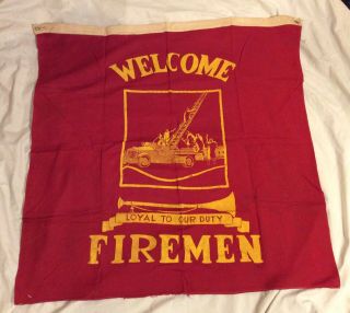 Rare Antique Welcome Firemen Fire Fighter Cloth Banner Flag Sign 35 "