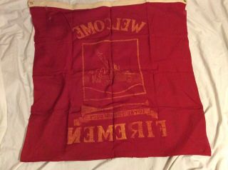 RARE ANTIQUE WELCOME FIREMEN FIRE FIGHTER CLOTH BANNER FLAG SIGN 35 