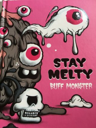 Buff Monster : Stay Melty Juxtapoz Hi Fructose Hb Book Signed Rare