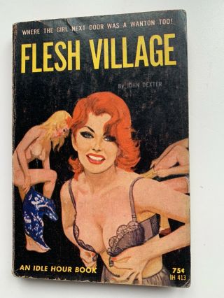 Flesh Village Vintage Adult Sexy Sleaze Paperback Book 1964 John Dexter Rare