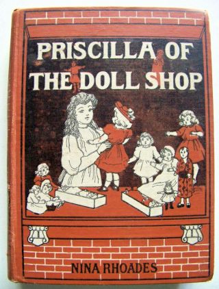 Rare 1907 1st Edition Priscilla Of The Doll Shop By Nina Rhoades Illustrated
