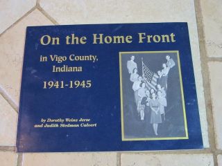 On The Home Front In Vigo County Indiana 1941 - 1945 Rare Terre Haute Signed
