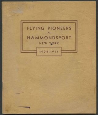 1929 Rare Private Printing Book “flying Pioneers” At Hammondsport Ny - 1904 - 1914