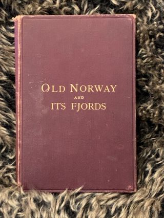 Rare First Edition 1893 Old Norway And Its Fjords A Holiday In Norseland Vickers