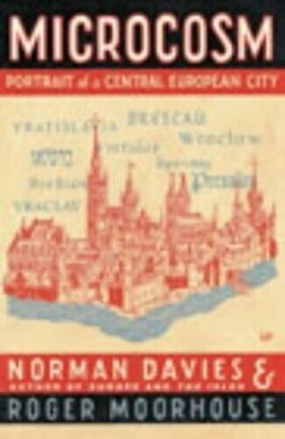 Microcosm: A Portrait Of A Central European City By Roger Moorhouse 0712693343