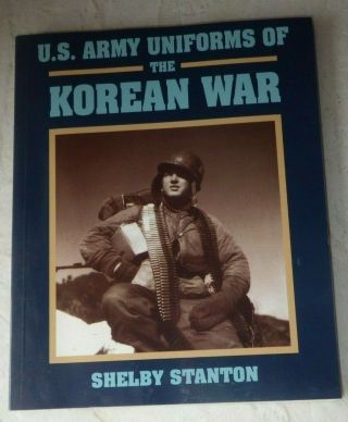 U.  S.  Army Uniforms Of The Korean War By Shelby Stanton Rare 1st Ed Unread