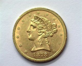 1878 Liberty Head $5 Gold Near Choice Uncirculated,  Rare This