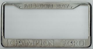 Rare Mission Bay California Champion Ford Vintage Dealer License Plate Frame