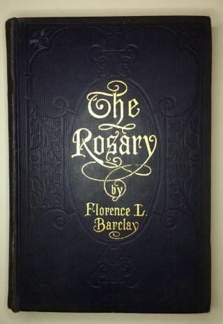 The Rosary By Florence L.  Barclay - Antique Book - H/c 1911
