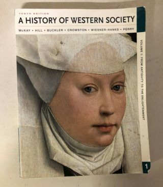 History Of Western Society Volume 1 Antiquity To Elightenment By John Mckay