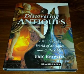 Eric Knowles - Discovering Antiques: A Guide To The World Of