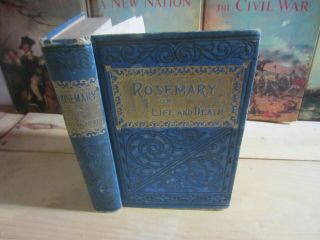 Rosemary Or Life And Death Antique Rare Book By Huntington