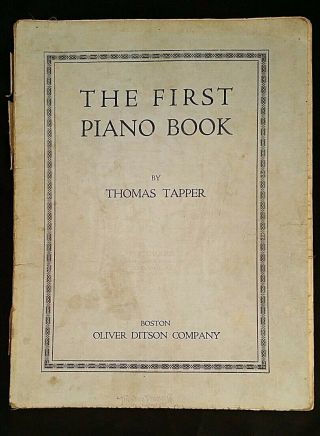 Thomas Tapper The First Piano Book 1915 Soft Cover Music Collector Gift Antique