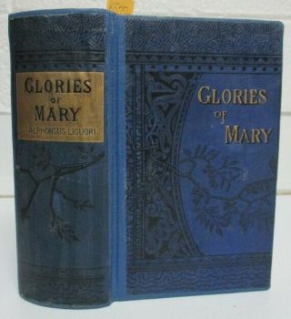 1852 Antique Catholic Book; Glories Of Mary By St.  Alphonsus Liguori