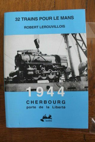 Rare,  R Lerouvillois Cherbourg 1944,  Porte De La Liberté 32 Trains Pour Le Mans