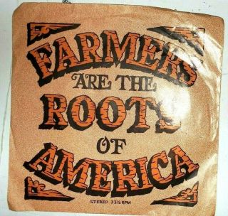 Farmers Are The Roots Of America Mega Rare 7 " 45 Rpm Earl Butz Indiana