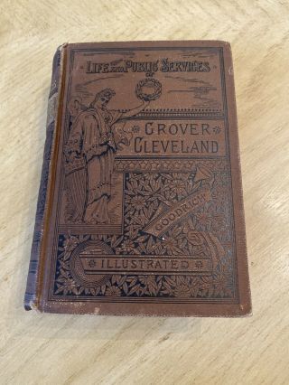 Antique Book 1884 Life Of Public Services Grover Cleveland - Frederick Goodrich