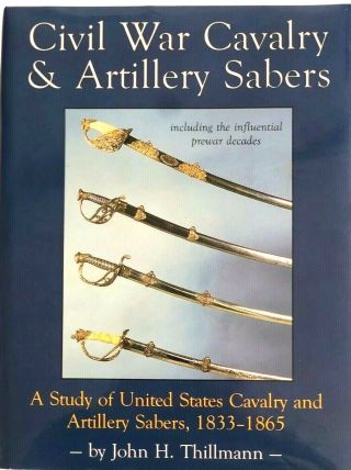 Rare Civil War Sword Cavalry Artillery Sabers A Study Of Us John Thillmann Book