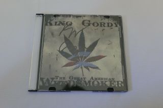 Autographed & Signed By King Gordy The Great American Weedsmoker Rare Cd