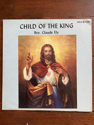 Brother Claude Ely - Child Of The King - Rare Private Press Lp