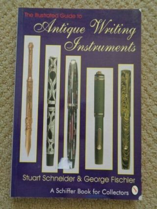 Illustrated Guide To Antique Writing Instruments Schiffer Fountain Pens Inkwells