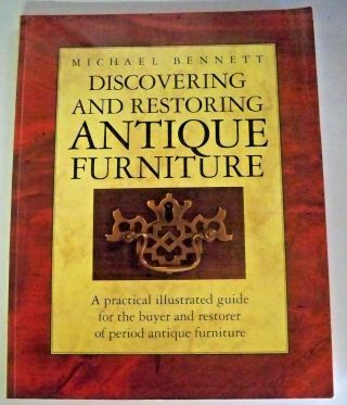 Discovering And Restoring Antique Furniture,  By Michael Bennett - 0304341843