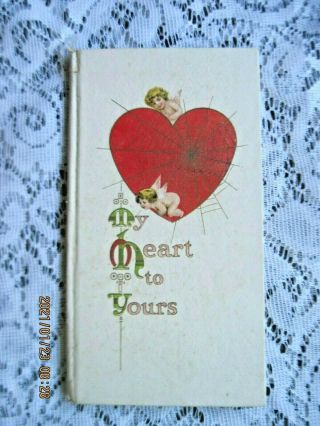 1910 Antique Victorian Valentine Poetry Booklet My Heart To Yours Cupids/hearts