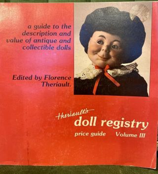 Doll Registry,  A Guide To The Description And Value Of Antique Dolls Theriaults