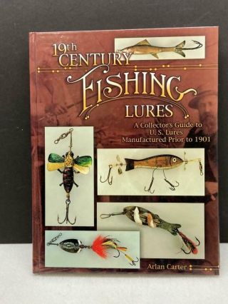 19th Century Fishing Lures: Collector Guide Us Manufacturers Antique Lures Book