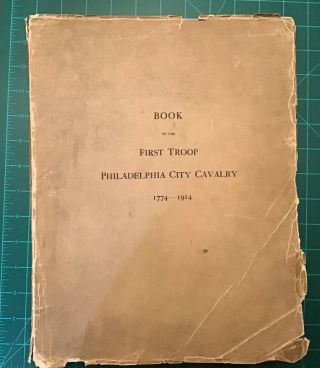 Book Of The First Troop Philadelphia City Cavalry 1771 1914 Rare History Army